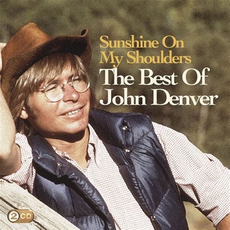 Dec 20, 2008 · Sunshine On My Shoulders from The Greatest Hits album Clips from Various John Denver Secials. 